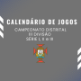 Calendário de jogos – III Divisão Distrital – Série I, II e III