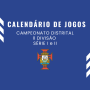 Calendário de jogos – II Divisão Distrital – Série I e II